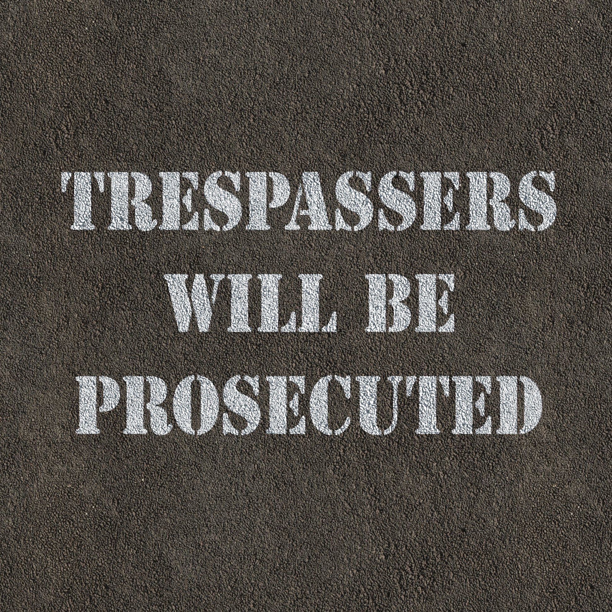 Trespassers will be prosecuted stencil